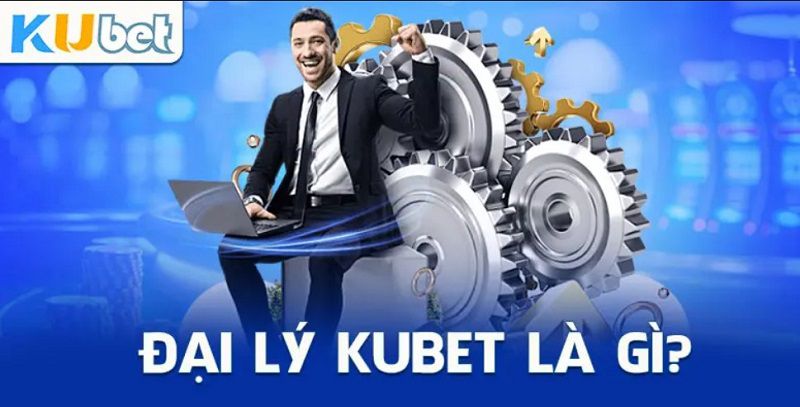 Đại lý Kubet là gì?